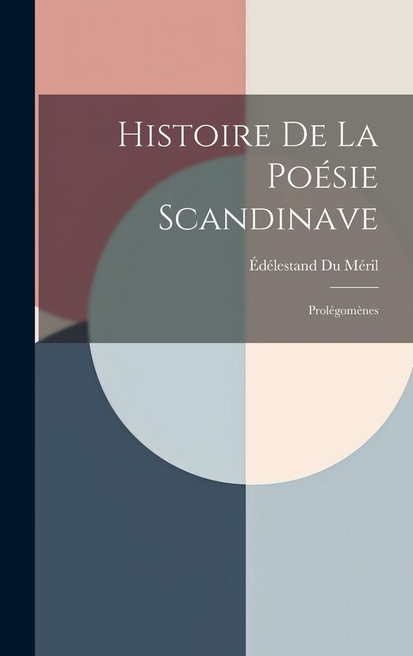 Histoire De La Poésie Scandinave by Édélestand Du Méril, Hardcover | Indigo Chapters