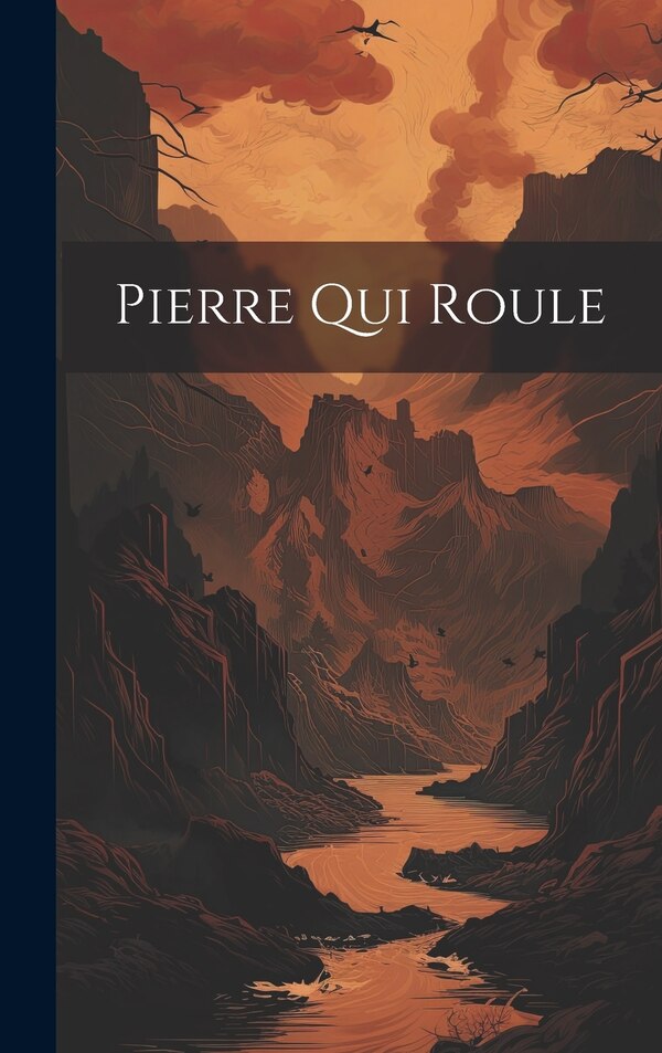 Pierre Qui Roule by Anonymous, Hardcover | Indigo Chapters