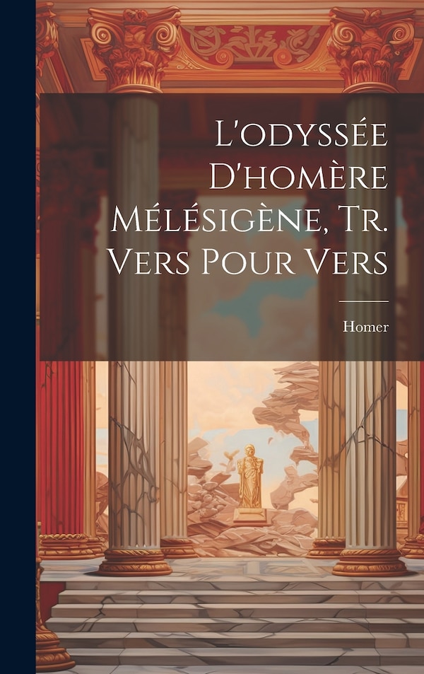 L'odyssée D'homère Mélésigène Tr. Vers Pour Vers by Homer, Hardcover | Indigo Chapters