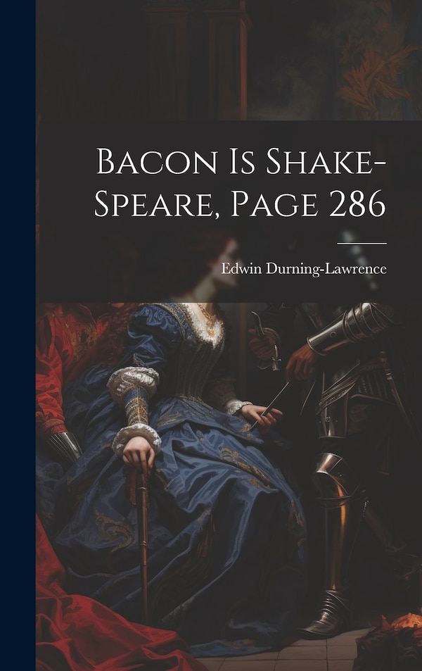 Bacon Is Shake-Speare Page 286 by Edwin Durning-lawrence, Hardcover | Indigo Chapters
