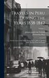 Travels in Peru During the Years 1838-1842 by Thomasina Ross, Hardcover | Indigo Chapters