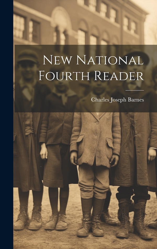 New National Fourth Reader by Charles Joseph Barnes, Hardcover | Indigo Chapters