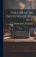 The Life of Sir David Wilkie [Ed. by P. Cunningham] by Anonymous, Hardcover | Indigo Chapters