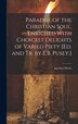 Paradise of the Christian Soul Enriched With Choicest Delights of Varied Piety [Ed. and Tr. by E.B. Pusey.] by Jacobus Merlo, Hardcover