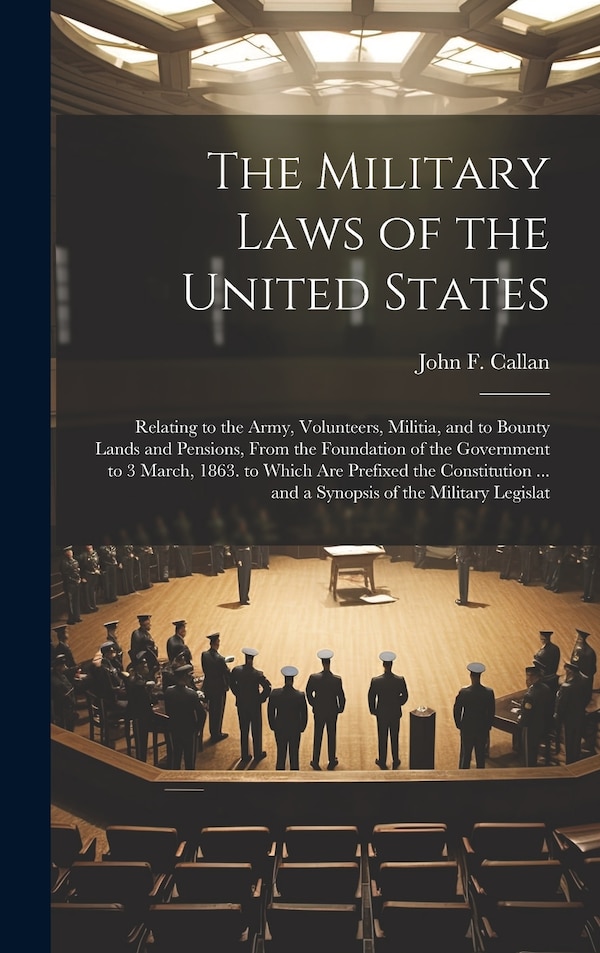 The Military Laws of the United States by John F Callan, Hardcover | Indigo Chapters