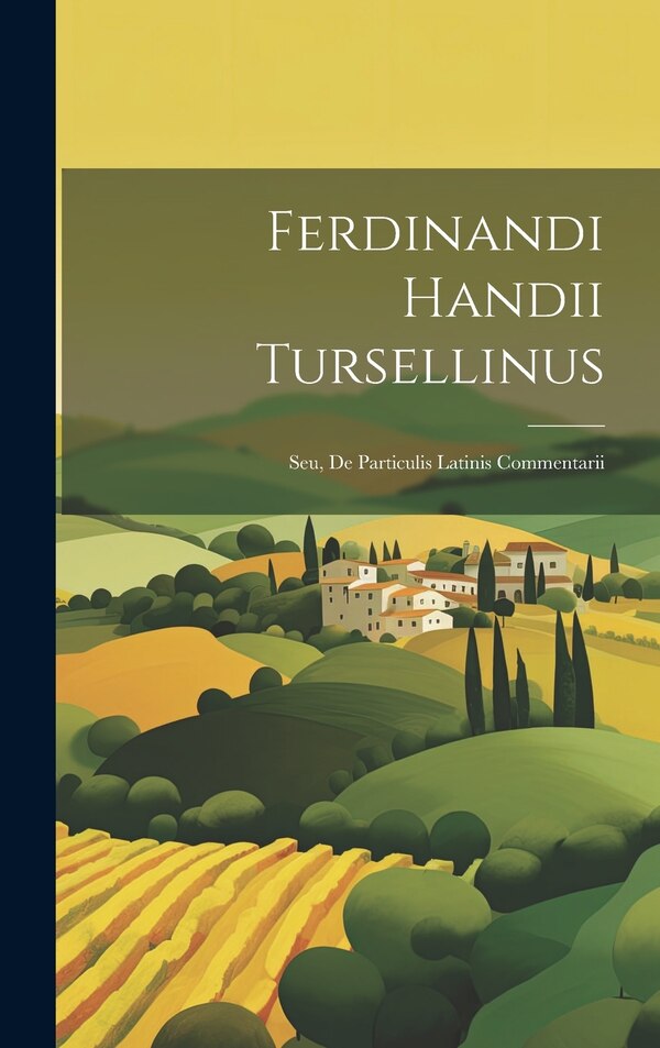 Ferdinandi Handii Tursellinus by Anonymous, Hardcover | Indigo Chapters