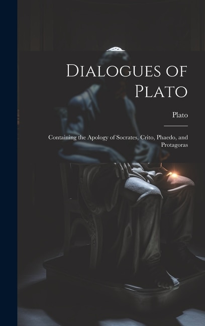 Dialogues of Plato by Plato Plato, Hardcover | Indigo Chapters