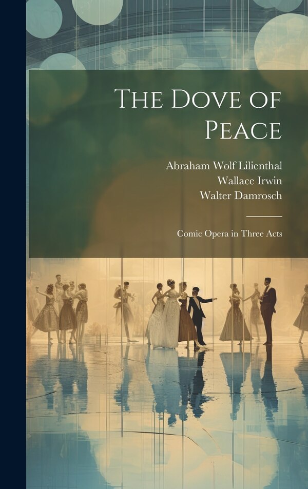 The Dove of Peace by Wallace Irwin, Hardcover | Indigo Chapters