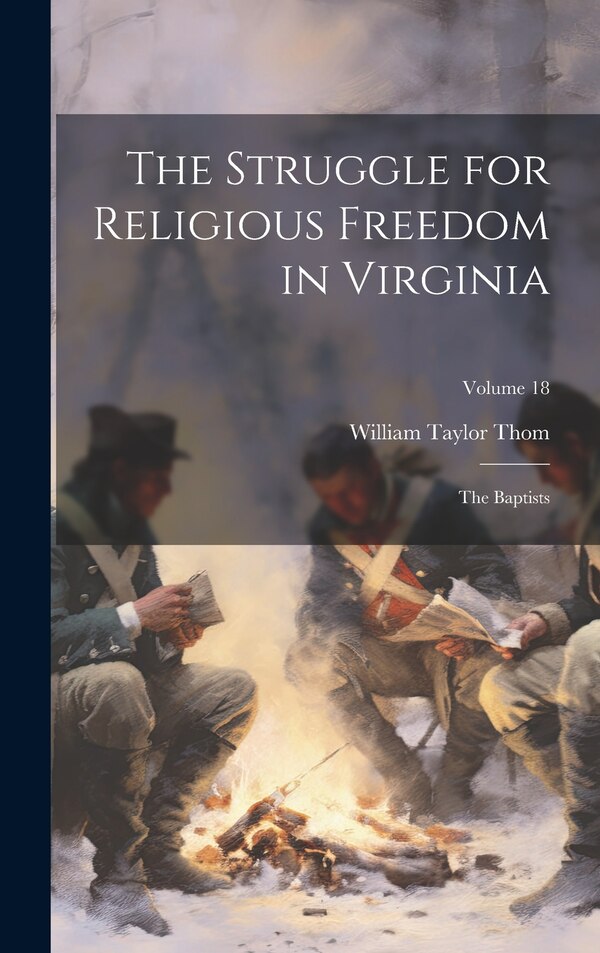 The Struggle for Religious Freedom in Virginia by William Taylor Thom, Hardcover | Indigo Chapters