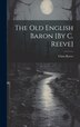The Old English Baron [By C. Reeve] by Clara Reeve, Hardcover | Indigo Chapters