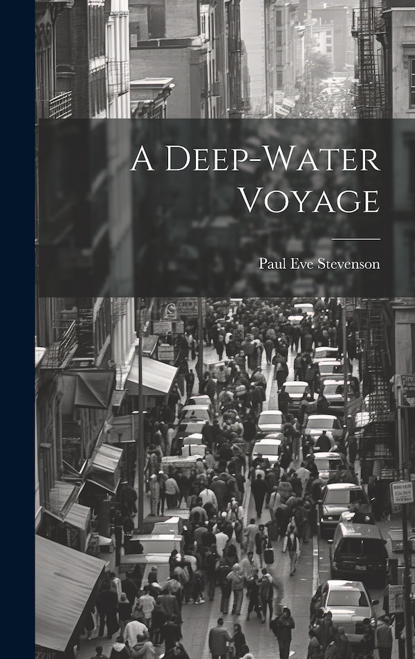 A Deep-Water Voyage by Paul Eve Stevenson, Hardcover | Indigo Chapters