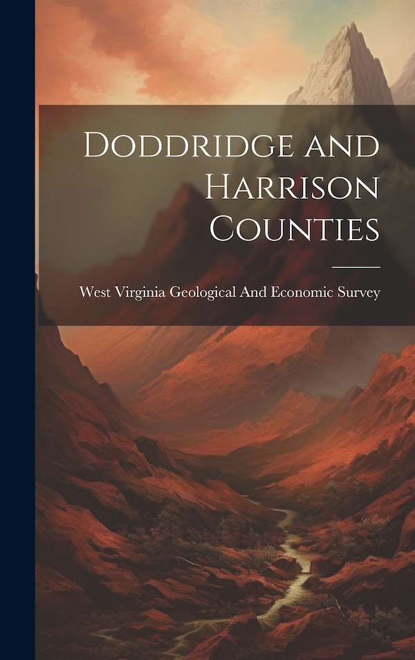 Doddridge and Harrison Counties by West Virginia Geological and Economic, Hardcover | Indigo Chapters