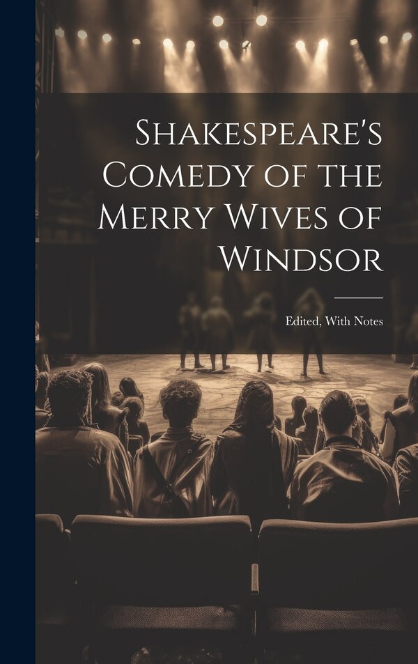 Shakespeare's Comedy of the Merry Wives of Windsor by Anonymous, Hardcover | Indigo Chapters