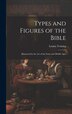 Types and Figures of the Bible by Louisa Twining, Hardcover | Indigo Chapters