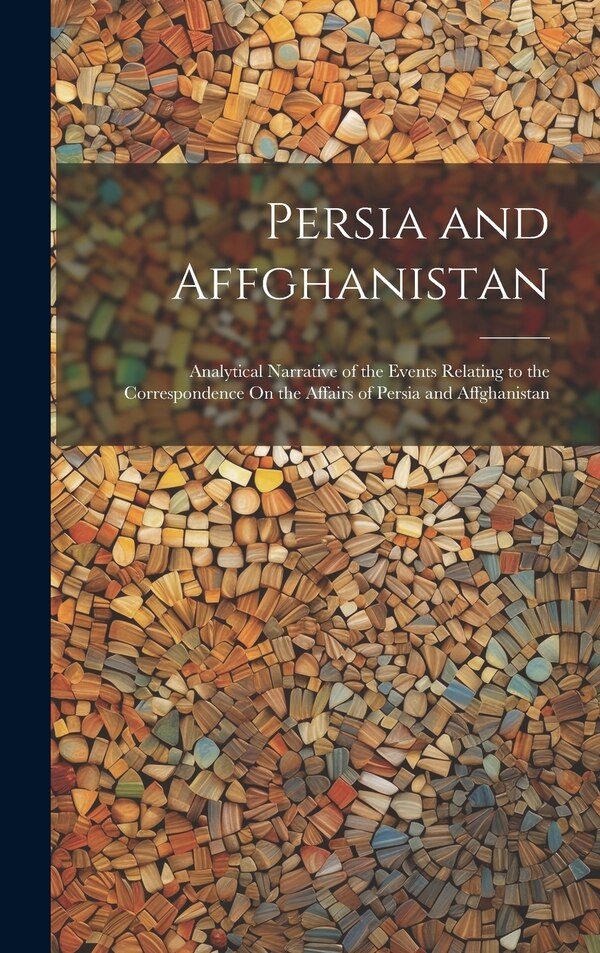 Persia and Affghanistan by Anonymous, Hardcover | Indigo Chapters