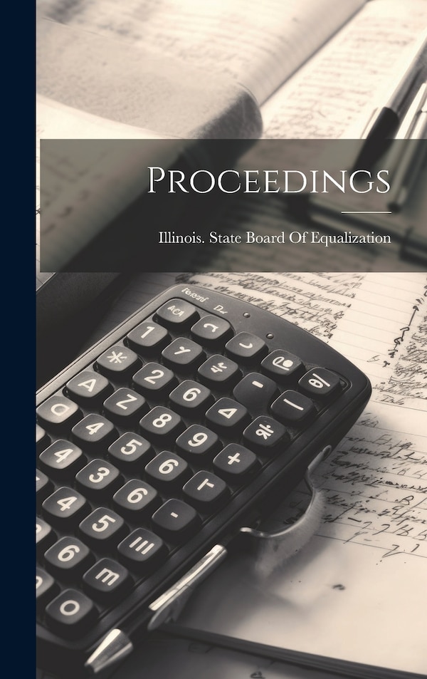 Proceedings by Illinois State Board of Equalization, Hardcover | Indigo Chapters