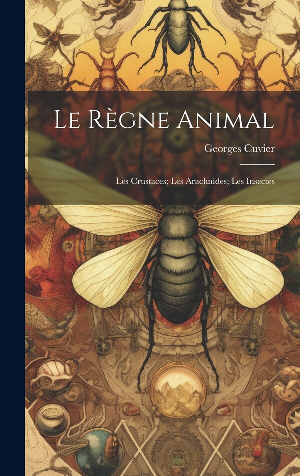 Le Règne Animal by Georges Cuvier, Hardcover | Indigo Chapters