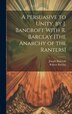 A Persuasive to Unity by J. Bancroft With R. Barclay [The Anarchy of the Ranters] by Robert Barclay, Hardcover | Indigo Chapters