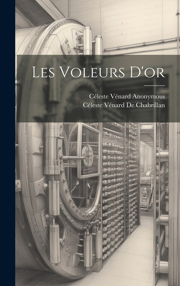 Les Voleurs D'or by Anonymous, Hardcover | Indigo Chapters