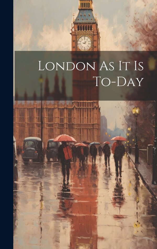 London As It Is To-Day by Anonymous, Hardcover | Indigo Chapters