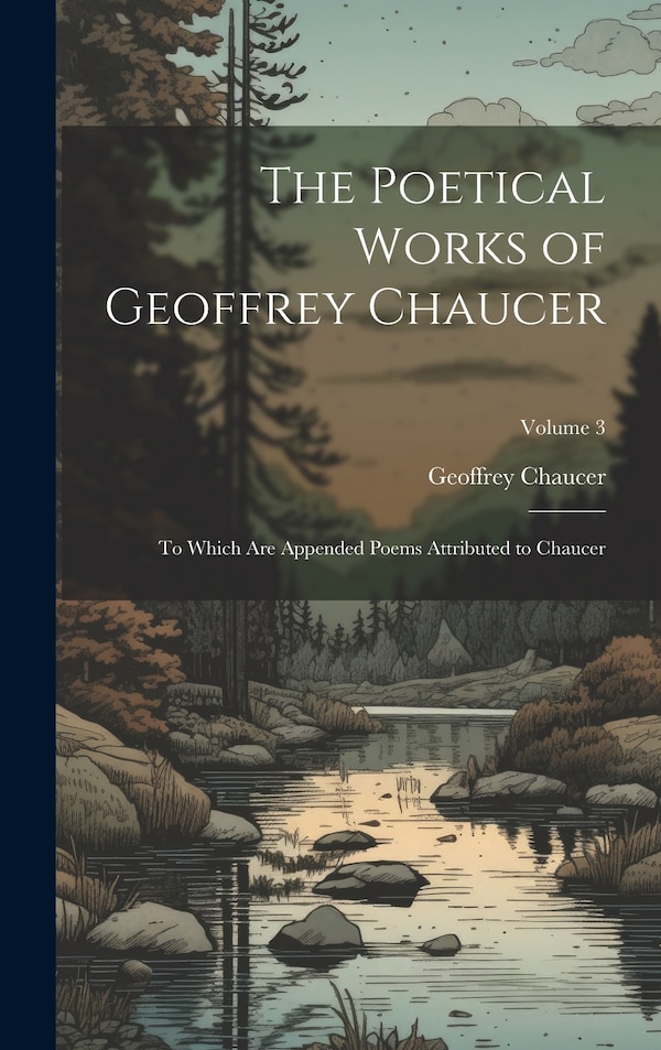 The Poetical Works of Geoffrey Chaucer, Hardcover | Indigo Chapters