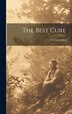 The Best Cure by C F [From Old Catalog] Ingraham, Hardcover | Indigo Chapters