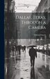 Dallas Texas Through a Camera by Clifton [from Old Catalog] Church, Hardcover | Indigo Chapters