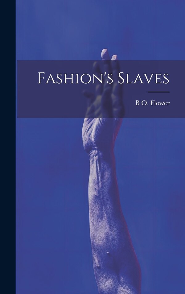 Fashion's Slaves by B O 1858-1918 Flower, Hardcover | Indigo Chapters