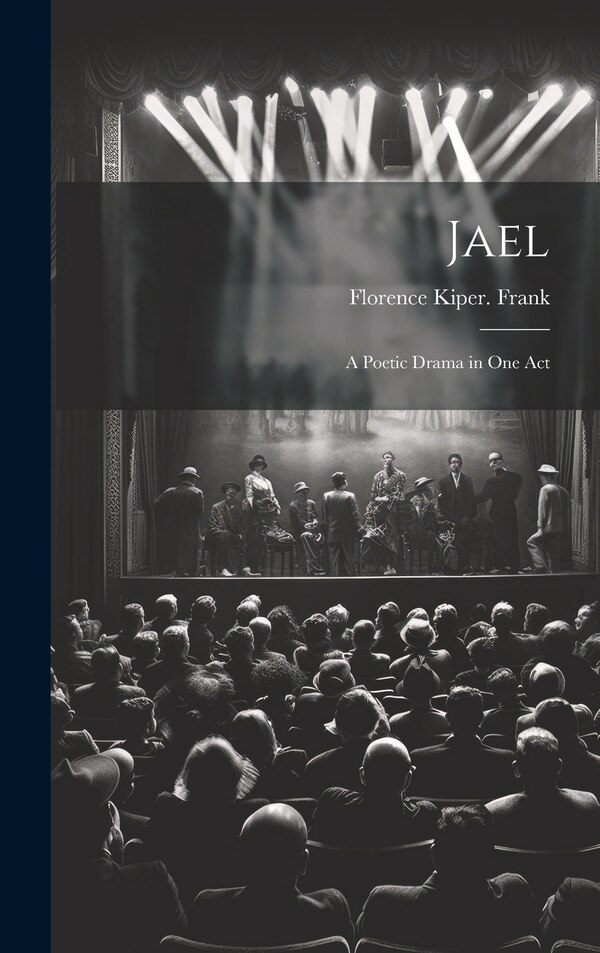 Jael; a Poetic Drama in one Act by Florence Kiper [From Old Cata Frank, Hardcover | Indigo Chapters