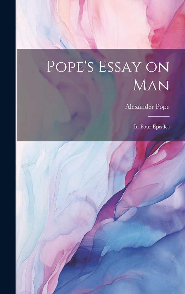 Pope's Essay on man; in Four Epistles by Alexander Pope, Hardcover | Indigo Chapters