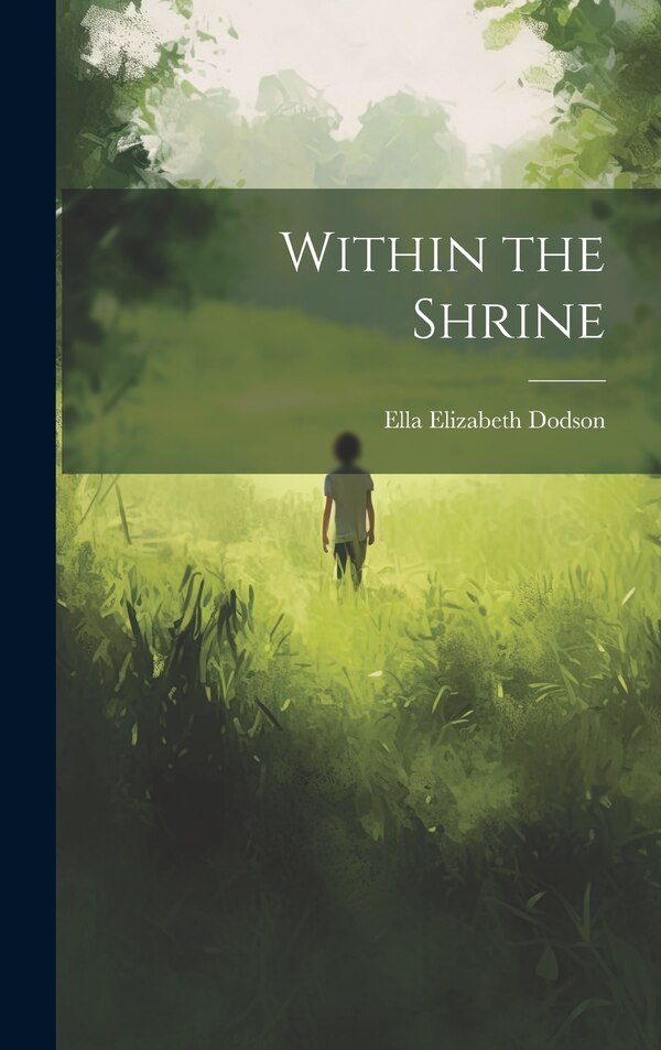 Within the Shrine by Ella Elizabeth Dodson, Hardcover | Indigo Chapters
