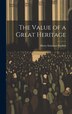 The Value of a Great Heritage by Harry Emerson 1878- [from Old Fosdick, Hardcover | Indigo Chapters