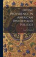 Divine Providence in American History and Politics by Isaac N [From Old Catalog] Shannon, Hardcover | Indigo Chapters