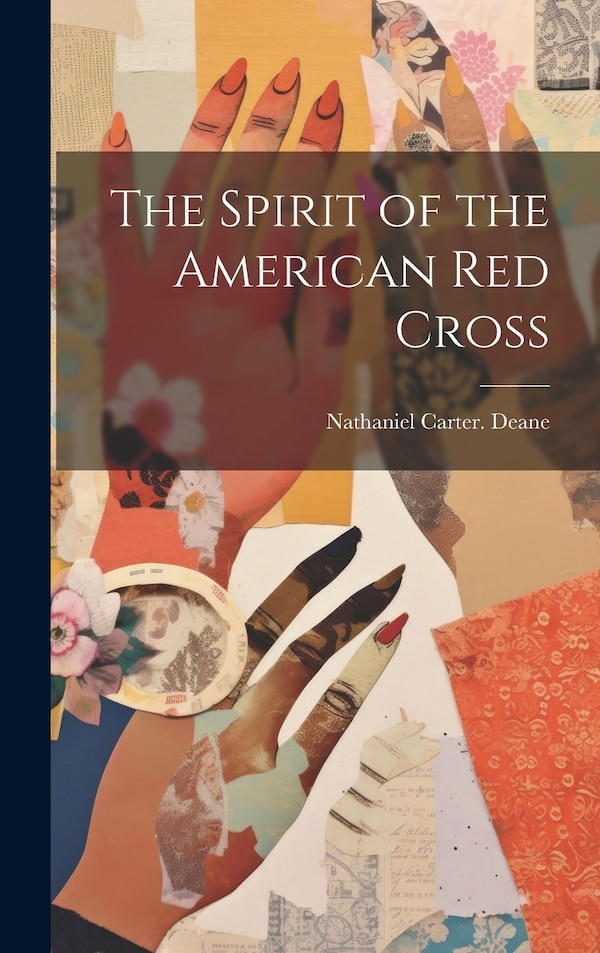 The Spirit of the American Red Cross by Nathaniel Carter [From Old Ca Deane, Hardcover | Indigo Chapters