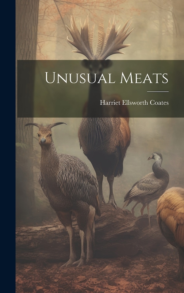 Unusual Meats by Harriet Ellsworth Coates, Hardcover | Indigo Chapters