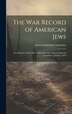 The war Record of American Jews; First Report of the Office of war Records American Jewish Committee January 1919, Hardcover | Indigo Chapters