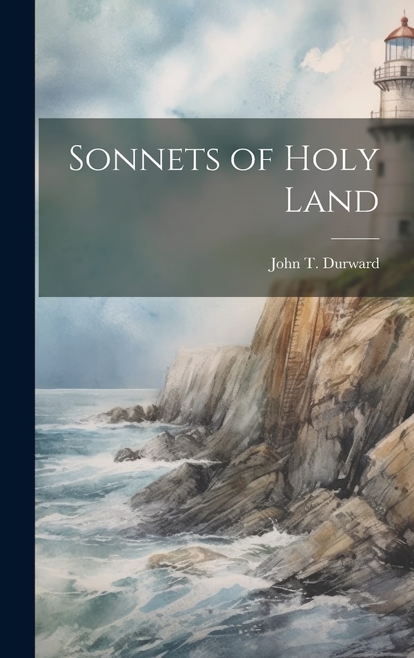 Sonnets of Holy Land by John T 1847-1918 [From Ol Durward, Hardcover | Indigo Chapters