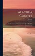 Alachua County; its Resources and Advantages. Gainesville a Healthful Progressive City by Florida [from Old Catalog], Hardcover | Indigo Chapters
