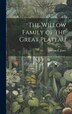 The Willow Family of the Great Plateau by Marcus E 1852-1934 Jones, Hardcover | Indigo Chapters