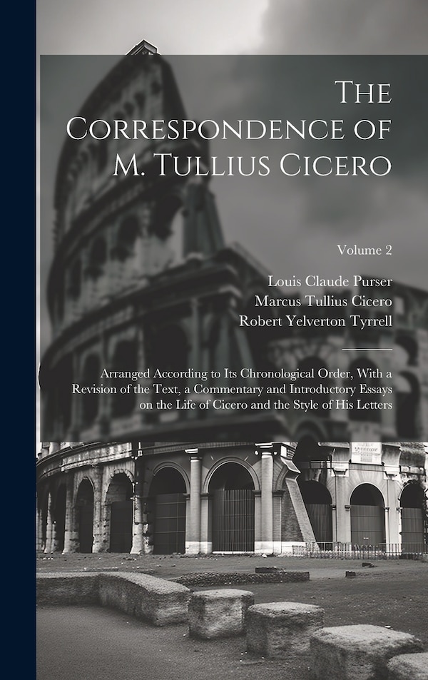 The Correspondence of M. Tullius Cicero by Marcus Tullius Cicero, Hardcover | Indigo Chapters