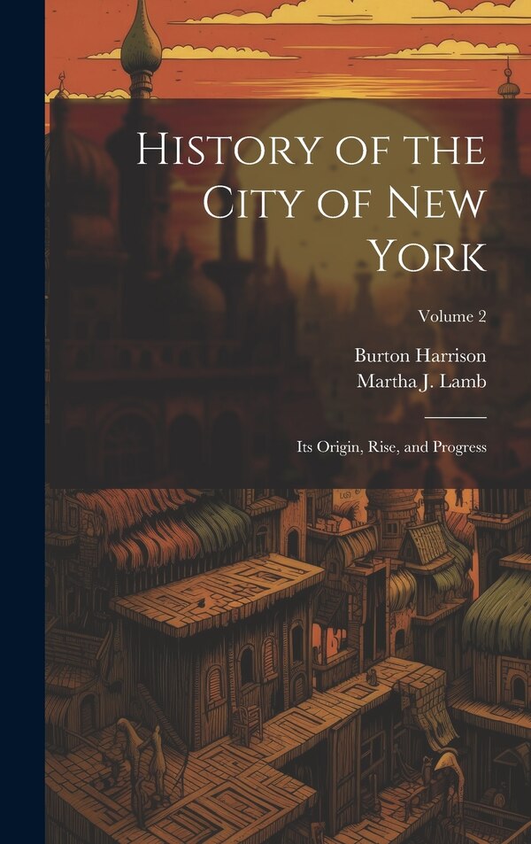History of the City of New York by Burton Harrison, Hardcover | Indigo Chapters
