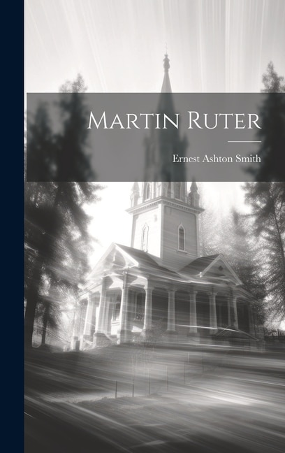Martin Ruter by Ernest Ashton Smith, Hardcover | Indigo Chapters
