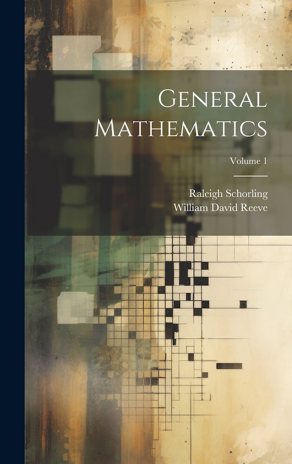 General Mathematics; Volume 1 by Raleigh Schorling, Hardcover | Indigo Chapters