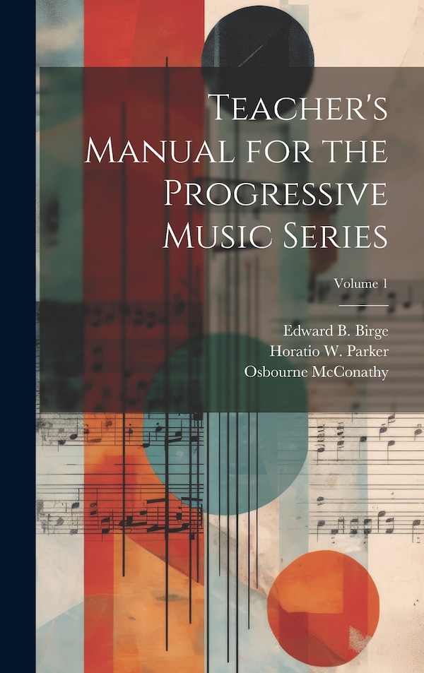 Teacher's Manual for the Progressive Music Series; Volume 1 by Osbourne McConathy, Hardcover | Indigo Chapters