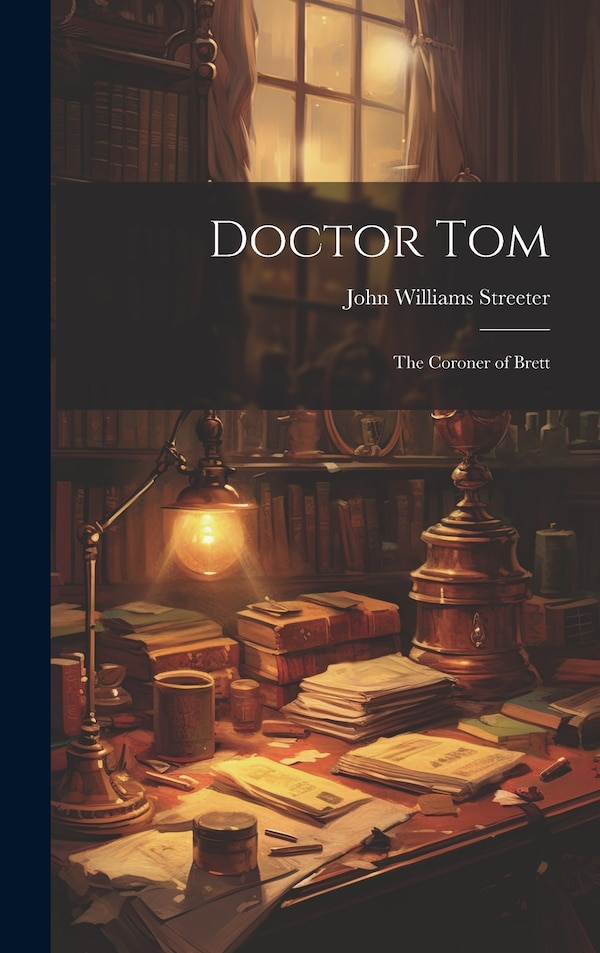 Doctor Tom by John Williams Streeter, Hardcover | Indigo Chapters