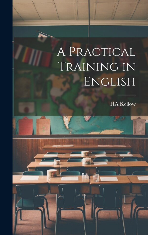 A Practical Training in English by Ha Kellow, Hardcover | Indigo Chapters
