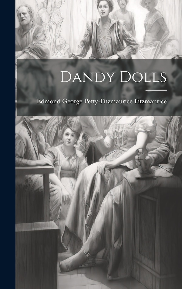 Dandy Dolls by Edmond George Petty-Fitz Fitzmaurice, Hardcover | Indigo Chapters