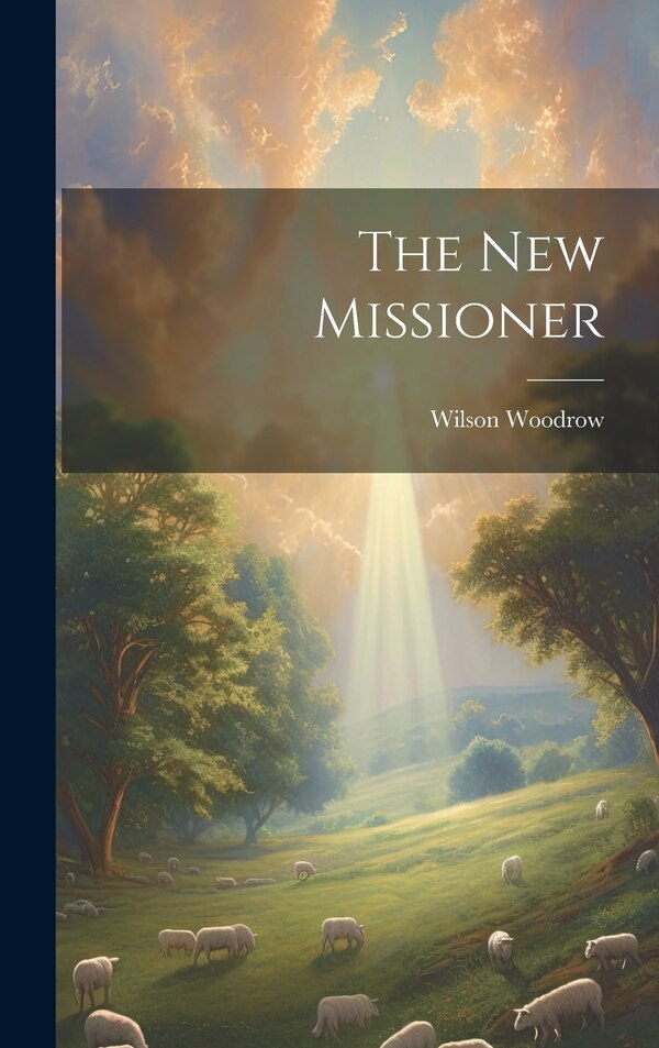 The new Missioner by Wilson Woodrow, Hardcover | Indigo Chapters