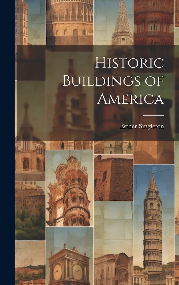 Historic Buildings of America by Esther Singleton, Hardcover | Indigo Chapters