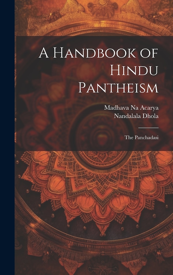 A Handbook of Hindu Pantheism by Madhava Na Acarya, Hardcover | Indigo Chapters